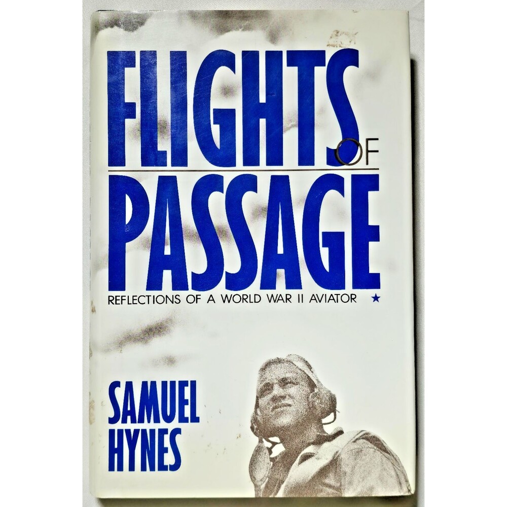 Flights Of Passage Reflections Of World War II Aviator Samuel Hynes Navy Fighter